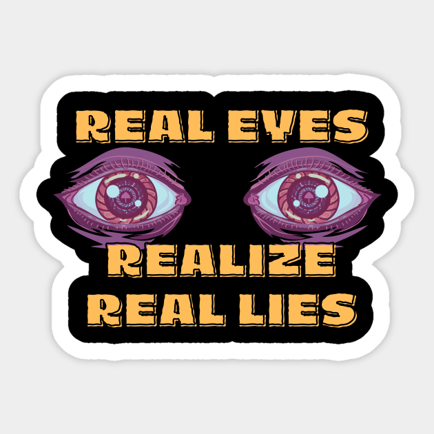 Real Eyes Realize Real Lies Sticker by Integritydesign